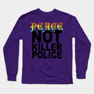 peace not killer police Long Sleeve T-Shirt